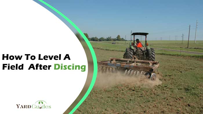 How To Level A Field After Discing