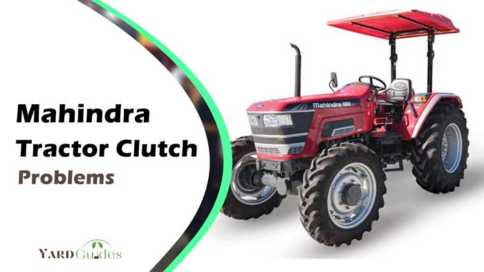 Mahindra Tractor Clutch Problems